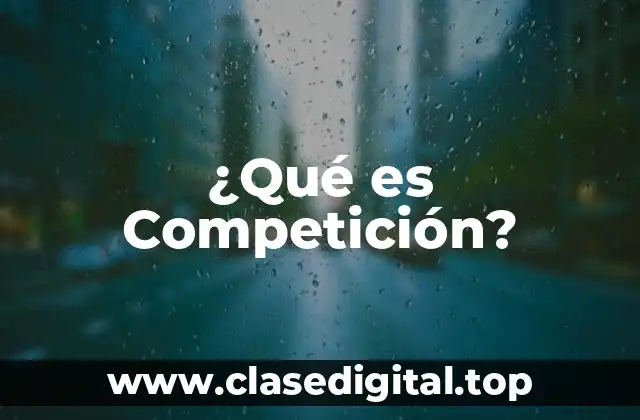 ¿Qué es Competición?