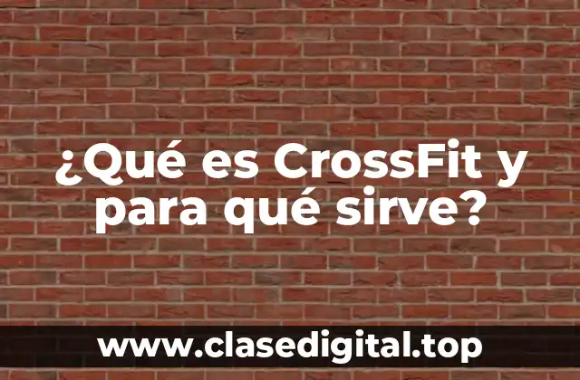 ¿Qué es CrossFit y para qué sirve?