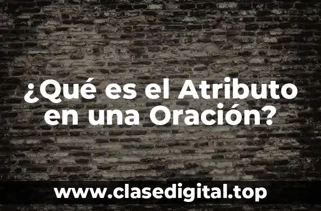 ¿Qué es el Atributo en una Oración?