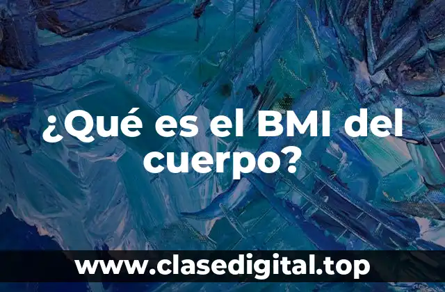 ¿Qué es el BMI del cuerpo?