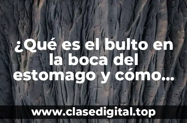 ¿Qué es el bulto en la boca del estomago y cómo tratarlo?