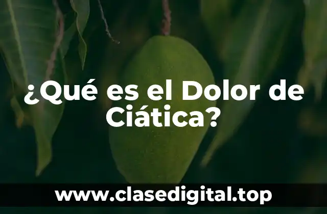 ¿Qué es el Dolor de Ciática?
