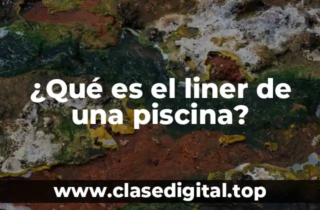 ¿Qué es el liner de una piscina?