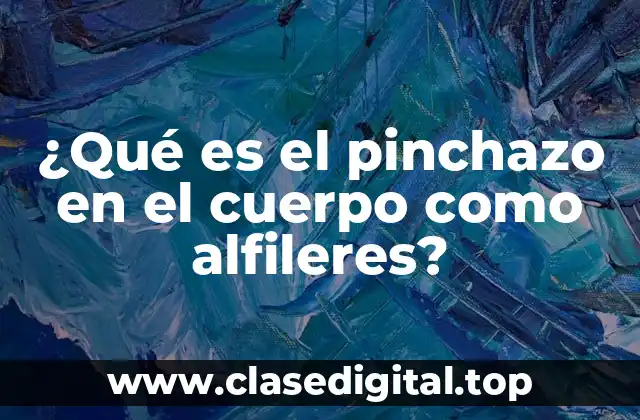 Síntomas del Pinchazo en el Cuerpo como Alfileres