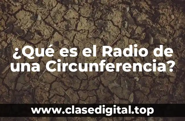 ¿Qué es el Radio de una Circunferencia?
