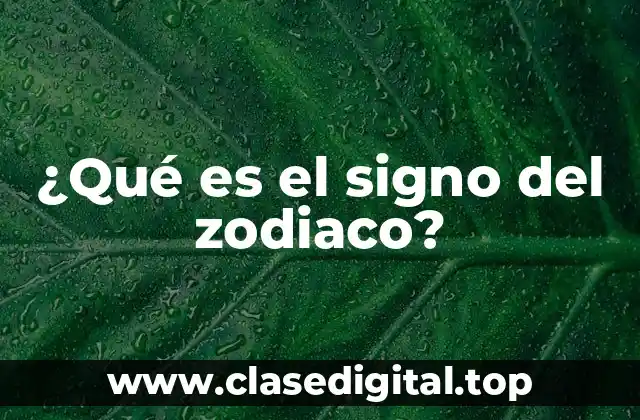 ¿Qué es el signo del zodiaco?