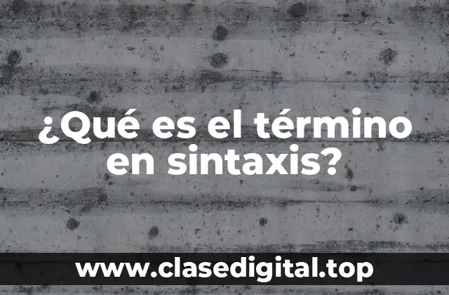 ¿Qué es el término en sintaxis?