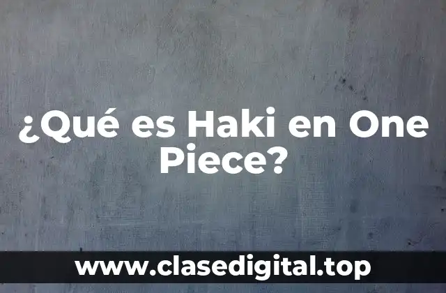 Orígenes del Haki en One Piece