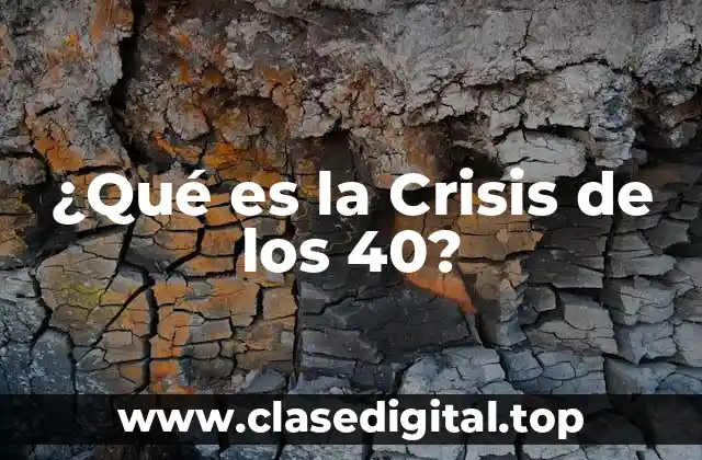 ¿Qué es la Crisis de los 40?
