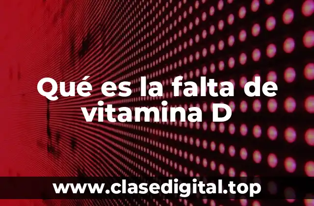 Qué es la falta de vitamina D