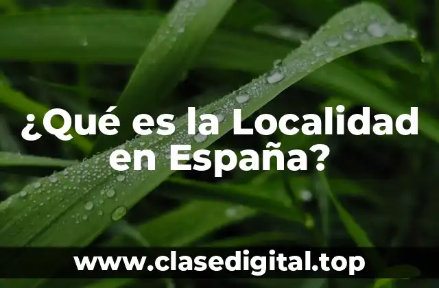 ¿Qué es la Localidad en España?