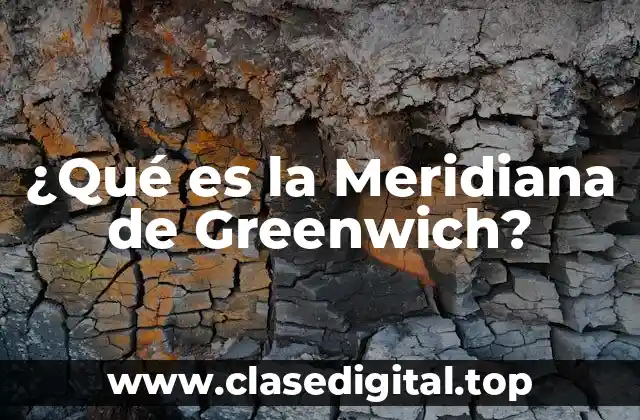 ¿Qué es la Meridiana de Greenwich?