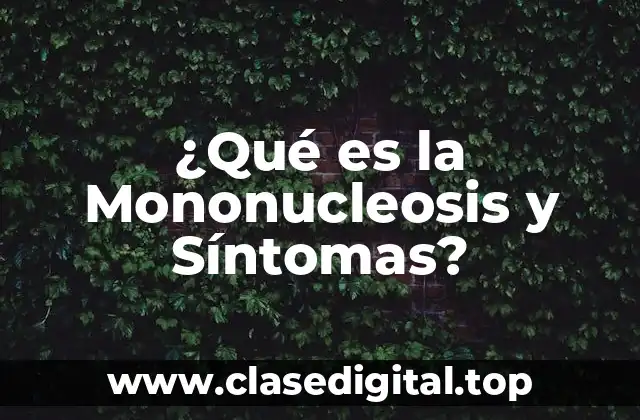 Causas y Transmisión de la Mononucleosis