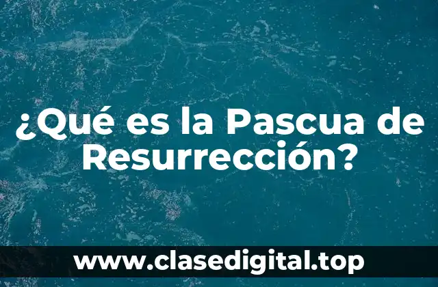 Orígenes de la Pascua de Resurrección