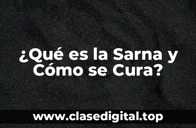 Causas de la Sarna - ¿Cómo se Propaga la Infección?