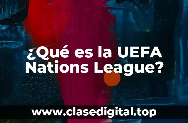¿Qué es la UEFA Nations League?