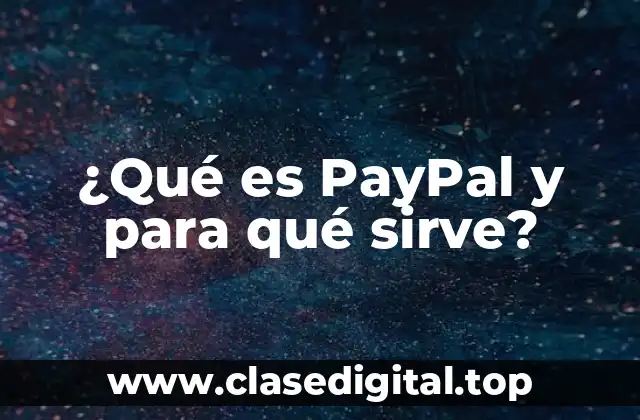 ¿Qué es PayPal y para qué sirve?