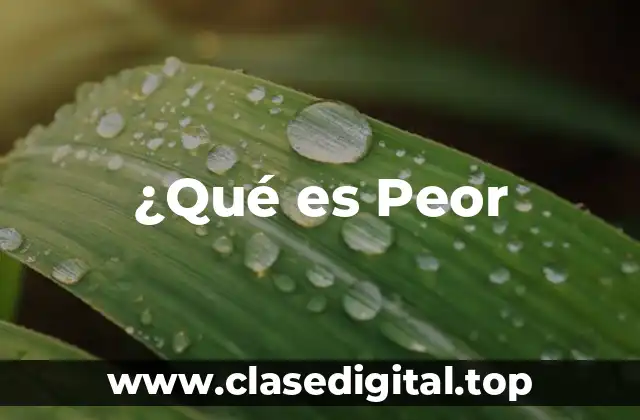 ¿Qué es Peor
