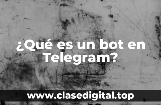 Definición y función de un bot en Telegram