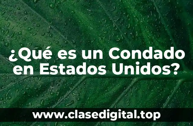 ¿Qué es un Condado en Estados Unidos?