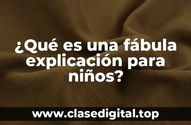 ¿Qué es una fábula explicación para niños?