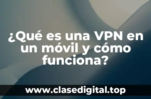 ¿Qué es una VPN y cómo se diferencia de una conexión a Internet regular?