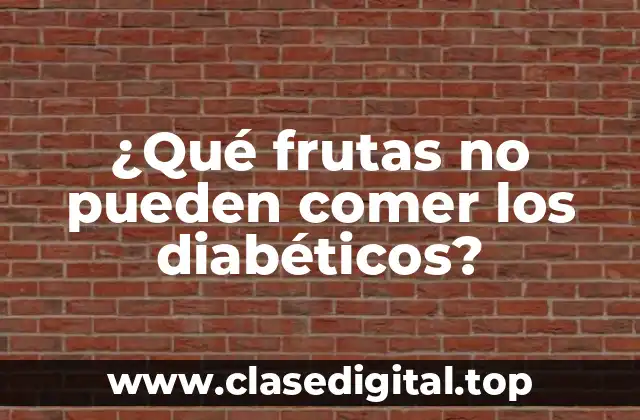 ¿Por qué las frutas pueden ser peligrosas para los diabéticos?
