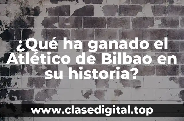 ¿Qué ha ganado el Atlético de Bilbao en su historia?