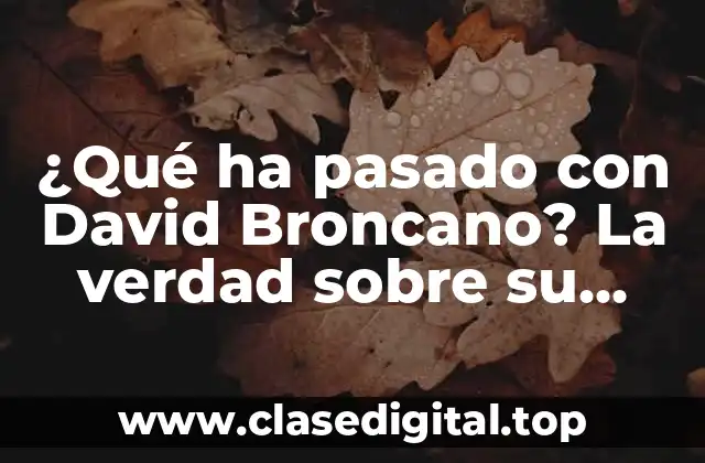¿Qué ha pasado con David Broncano? La verdad sobre su carrera y vida personal