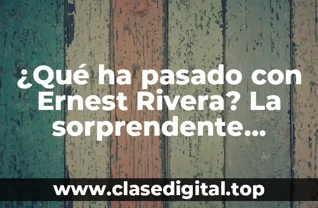 La carrera de Ernest Rivera, un recorrido por sus inicios y éxitos