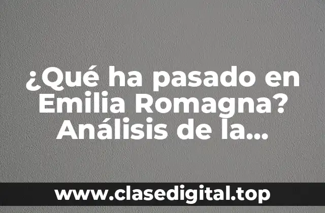 ¿Qué ha pasado en Emilia Romagna? Análisis de la situación actual