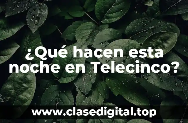 ¿Qué hacen esta noche en Telecinco?