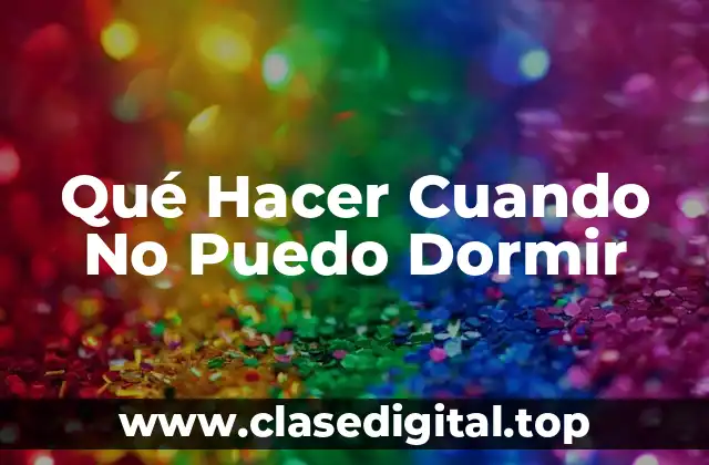 Qué Hacer Cuando No Puedo Dormir
