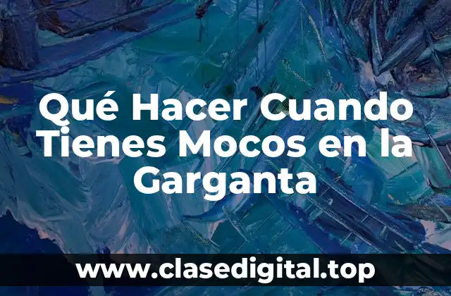 Causas de los Mocos en la Garganta