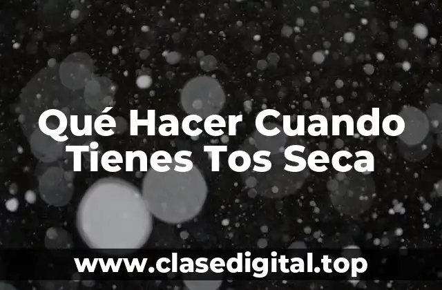 Causas de la Tos Seca