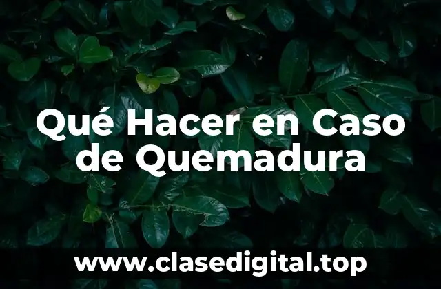 Qué Hacer en Caso de Quemadura