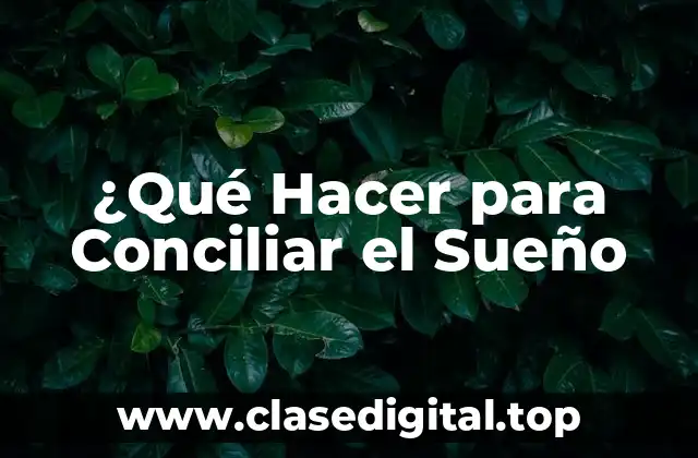 ¿Qué Hacer para Conciliar el Sueño