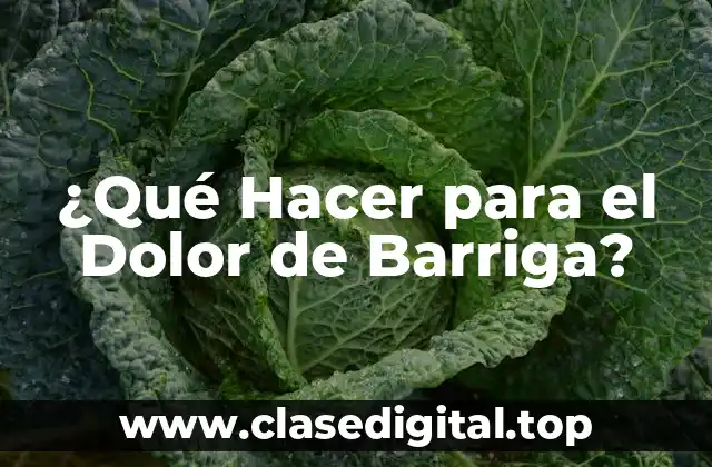 ¿Qué Hacer para el Dolor de Barriga?