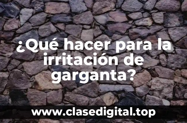 Causas comunes de la irritación de garganta