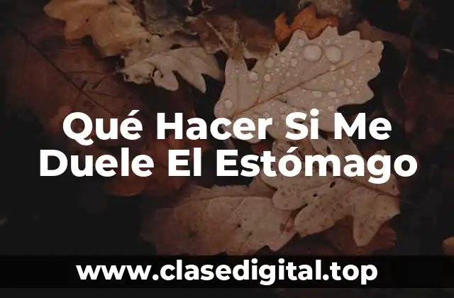Qué Hacer Si Me Duele El Estómago