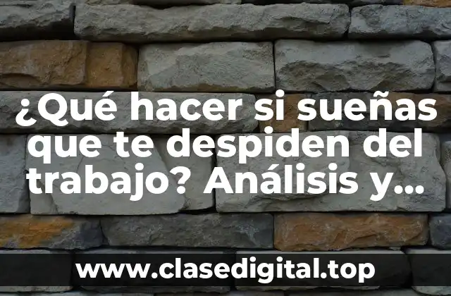 ¿Qué hacer si sueñas que te despiden del trabajo? Análisis y significado de este sueño común