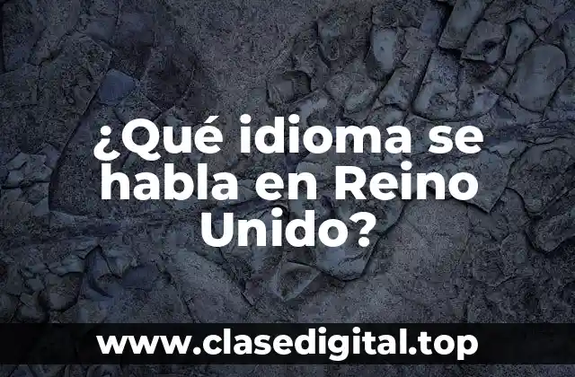 El inglés, el idioma oficial de Reino Unido