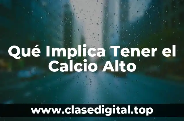 Qué Implica Tener el Calcio Alto