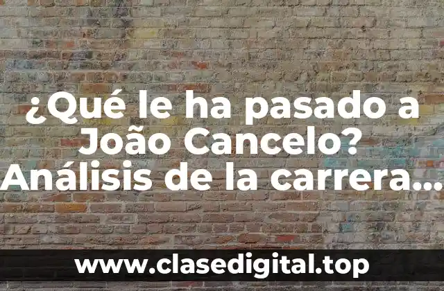 ¿Qué le ha pasado a João Cancelo? Análisis de la carrera del futbolista portugués