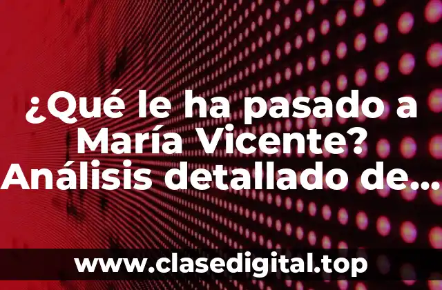¿Quién es María Vicente? Una vida normal antes de la desaparición