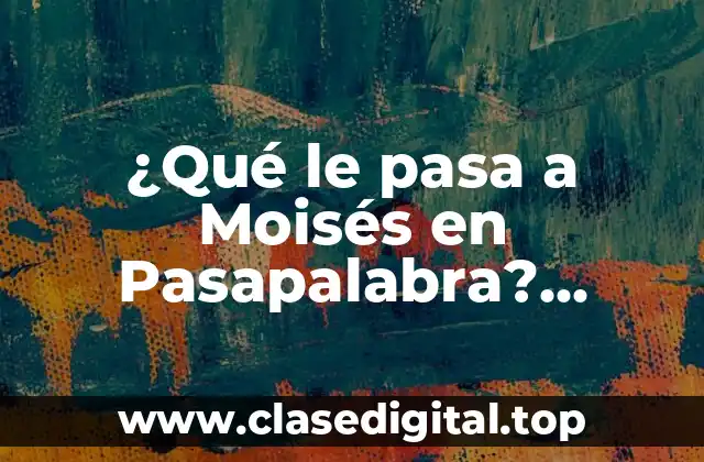 ¿Qué le pasa a Moisés en Pasapalabra? Análisis y explicación