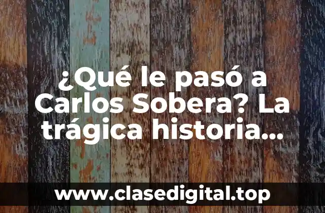 ¿Qué le pasó a Carlos Sobera? La trágica historia detrás de la fama