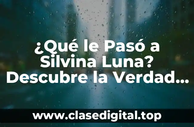 ¿Qué le Pasó a Silvina Luna? Descubre la Verdad Detrás de su Desaparición