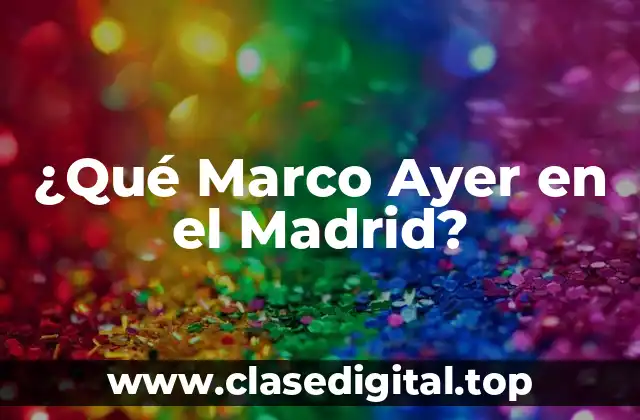 Origen de la Frase ¿Qué Marco Ayer en el Madrid?