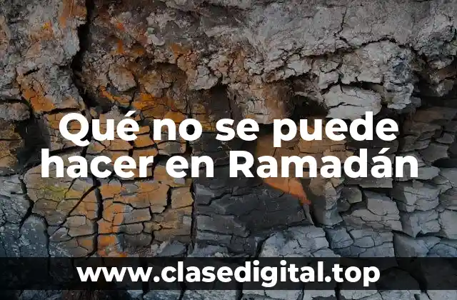 Qué no se puede hacer en Ramadán